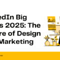 LinkedIn Big Ideas 2025: The Future of Design and Marketing